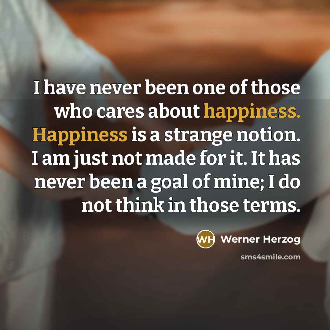 “I have never been one of those who cares about…” quote by Werner Herzog