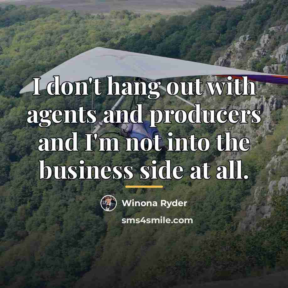 “I don't hang out with agents and producers and I'm…” quote by Winona Ryder