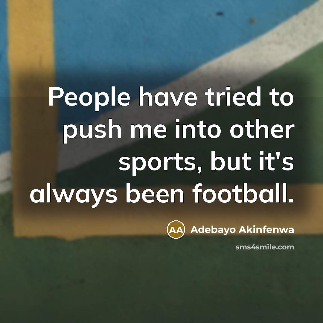 “People have tried to push me into other sports, but…” quote by Adebayo Akinfenwa