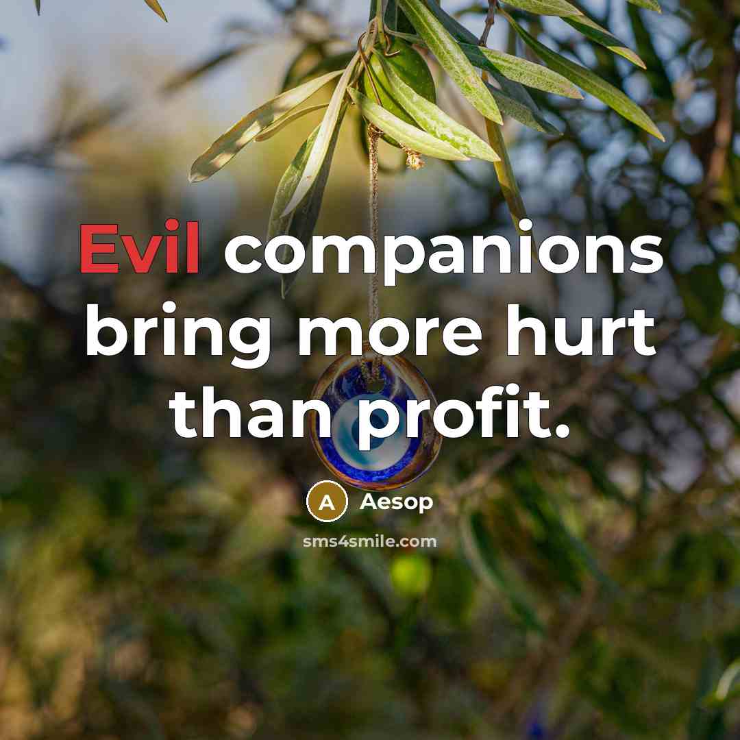 “Evil companions bring more hurt than profit.…” quote by Aesop