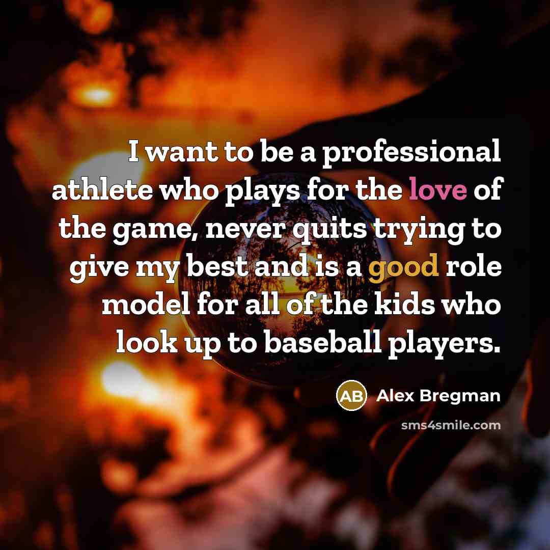 “I want to be a professional athlete who plays for…” quote by Alex Bregman
