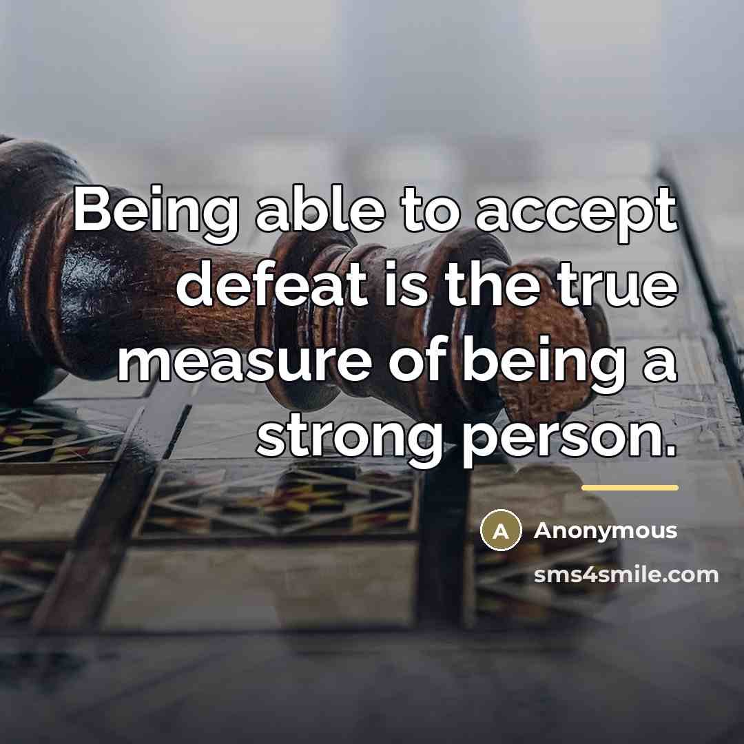 “Being able to accept defeat is the true measure of…” quote by Anonymous