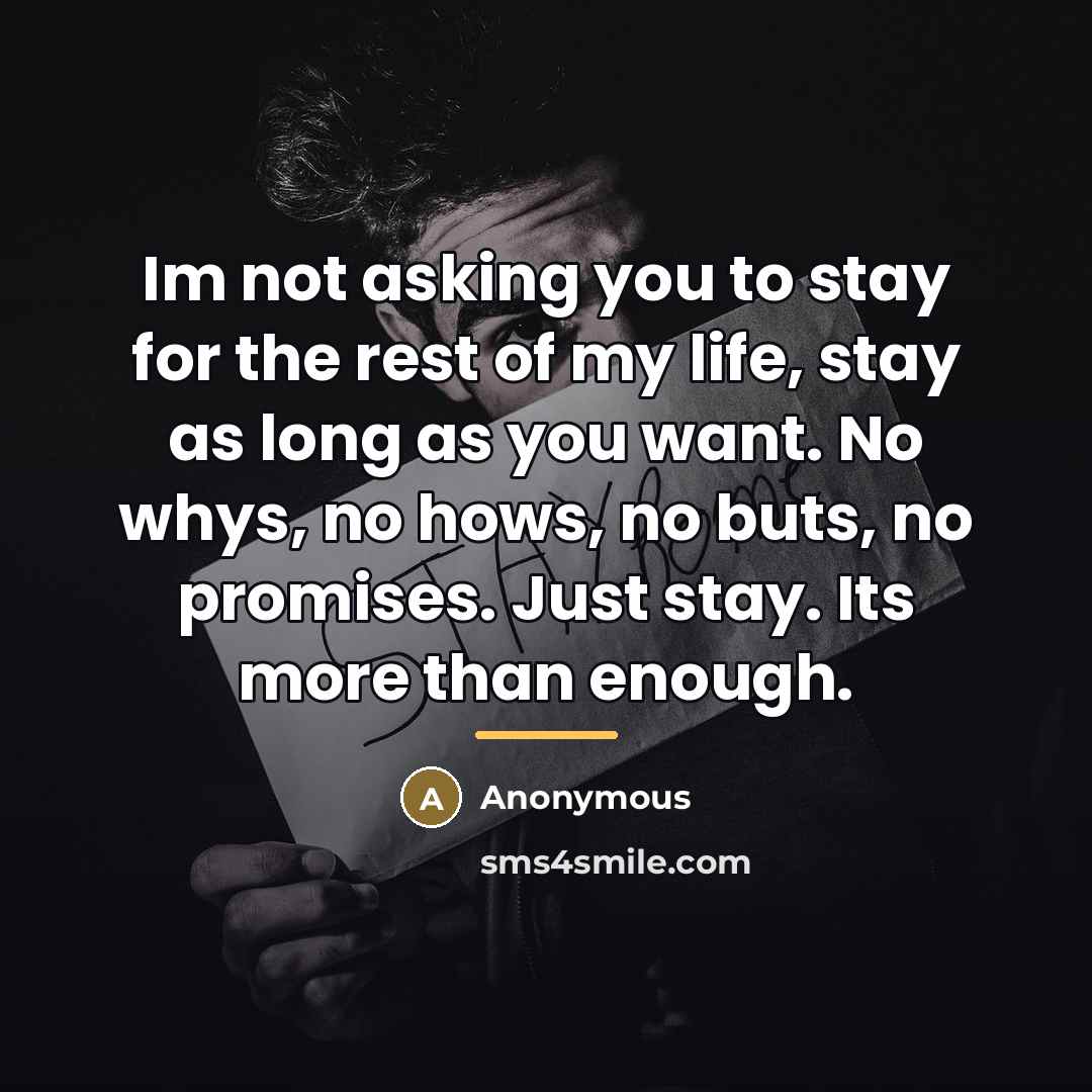 “Im not asking you to stay for the rest of…” quote by Anonymous