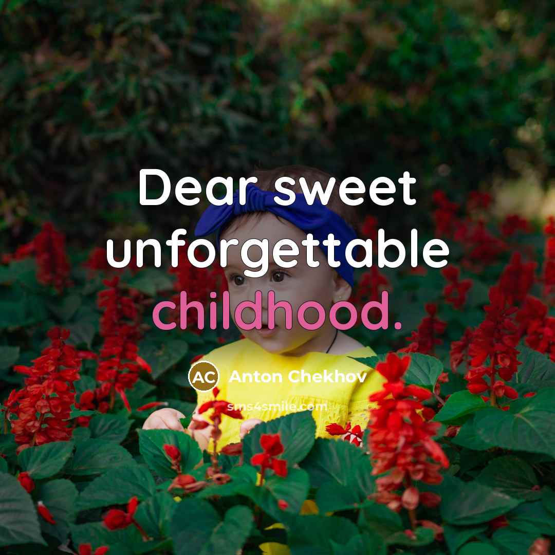 “Dear sweet unforgettable childhood.…” quote by Anton Chekhov