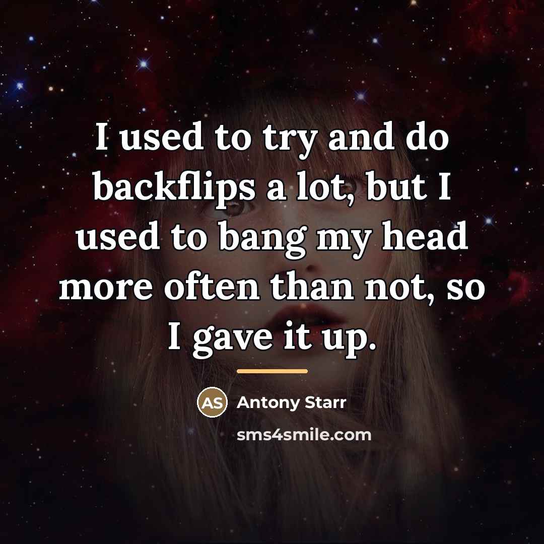 “I used to try and do backflips a lot, but…” quote by Antony Starr
