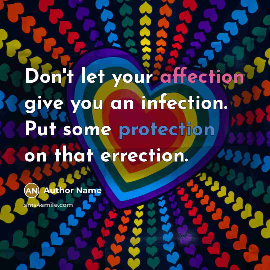 “Don't let your affection give you an infection. Put some…” quote by Author Name