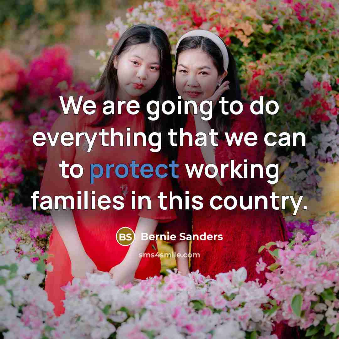 “We are going to do everything that we can to…” quote by Bernie Sanders