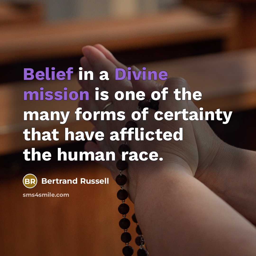 “Belief in a Divine mission is one of the many…” quote by Bertrand Russell