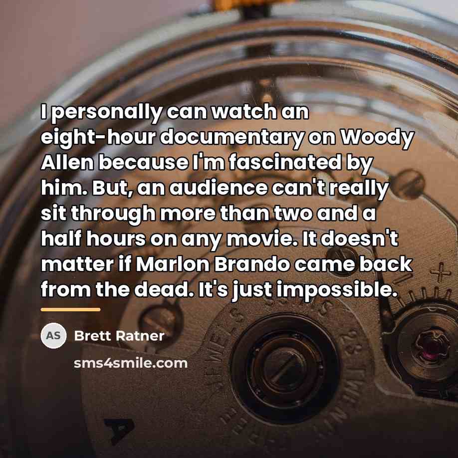 “I personally can watch an eight-hour documentary on Woody Allen…” quote by Brett Ratner