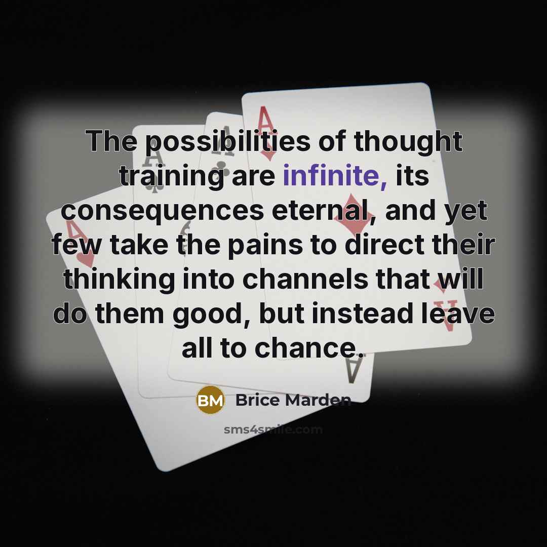 “The possibilities of thought training are infinite, its consequences eternal,…” quote by Brice Marden