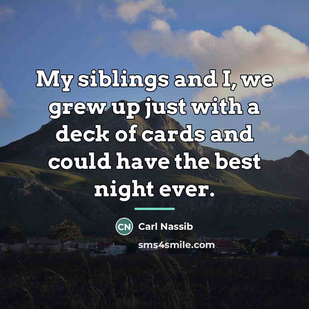 “My siblings and I, we grew up just with a…” quote by Carl Nassib