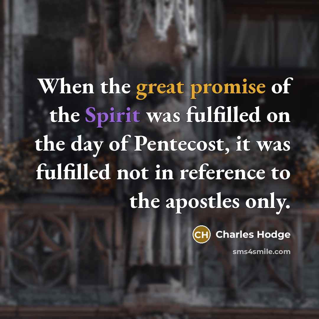 “When the great promise of the Spirit was fulfilled on…” quote by Charles Hodge