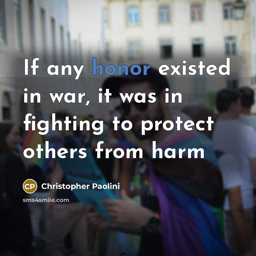 “If any honor existed in war, it was in fighting…” quote by Christopher Paolini