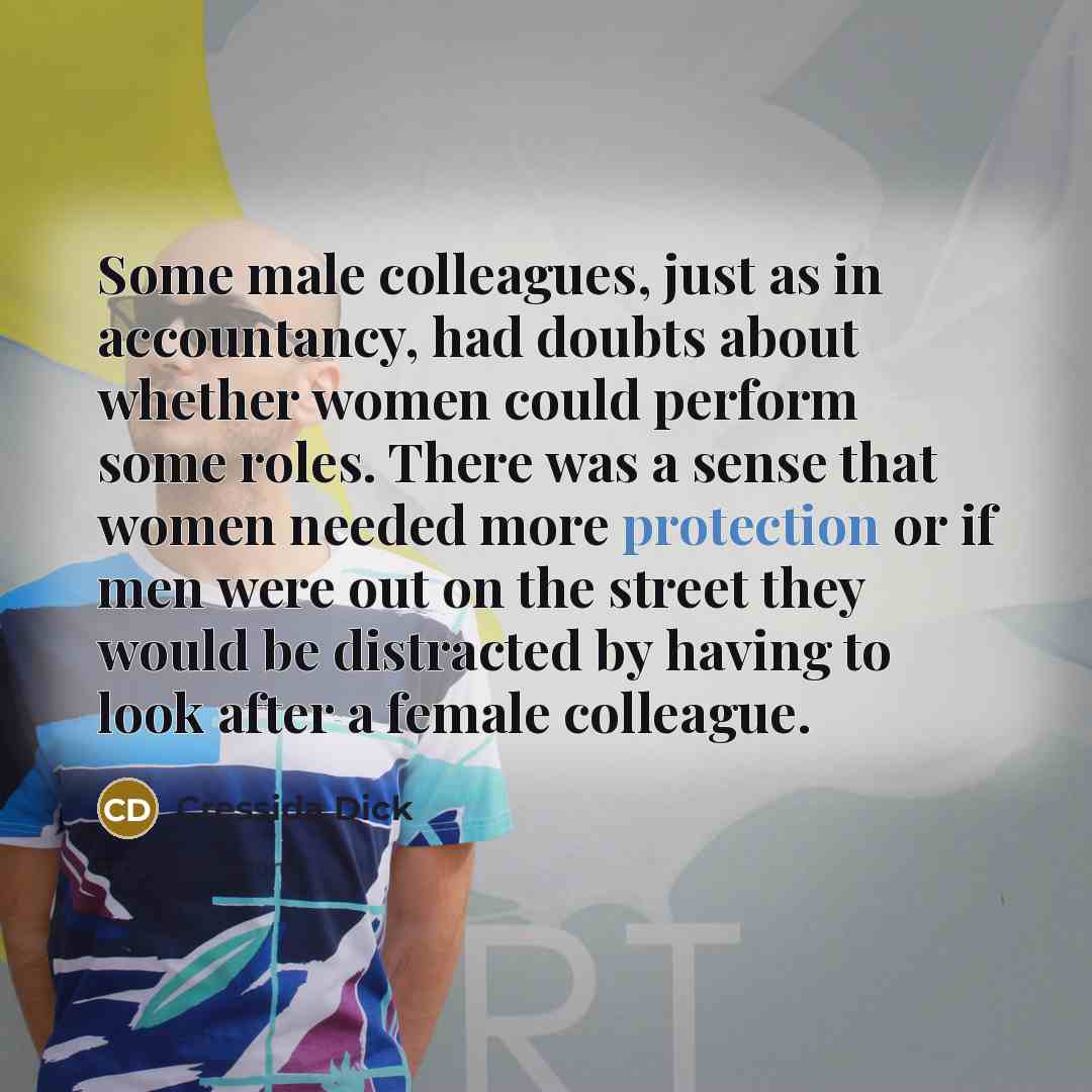 “Some male colleagues, just as in accountancy, had doubts about…” quote by Cressida Dick