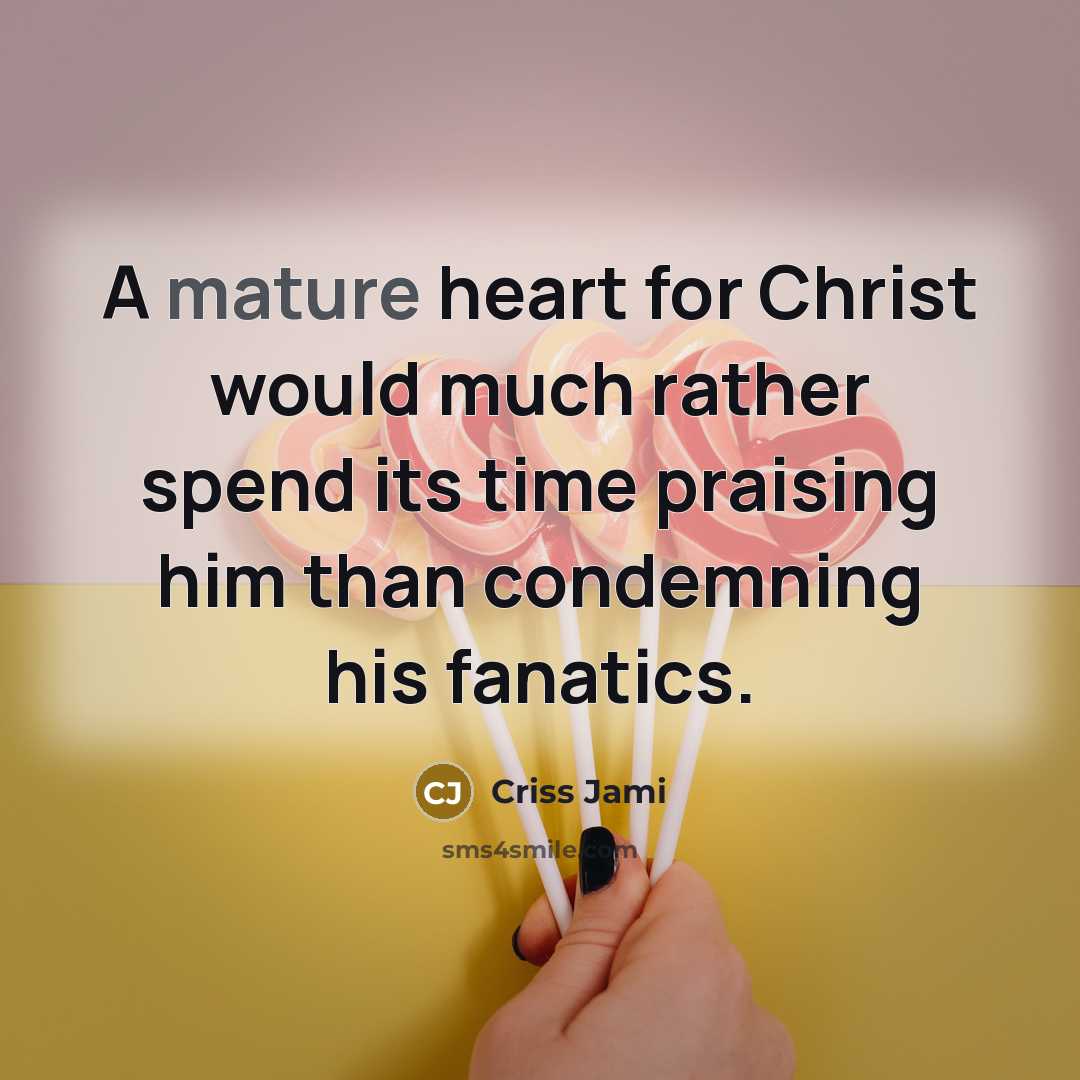 “A mature heart for Christ would much rather spend its…” quote by Criss Jami