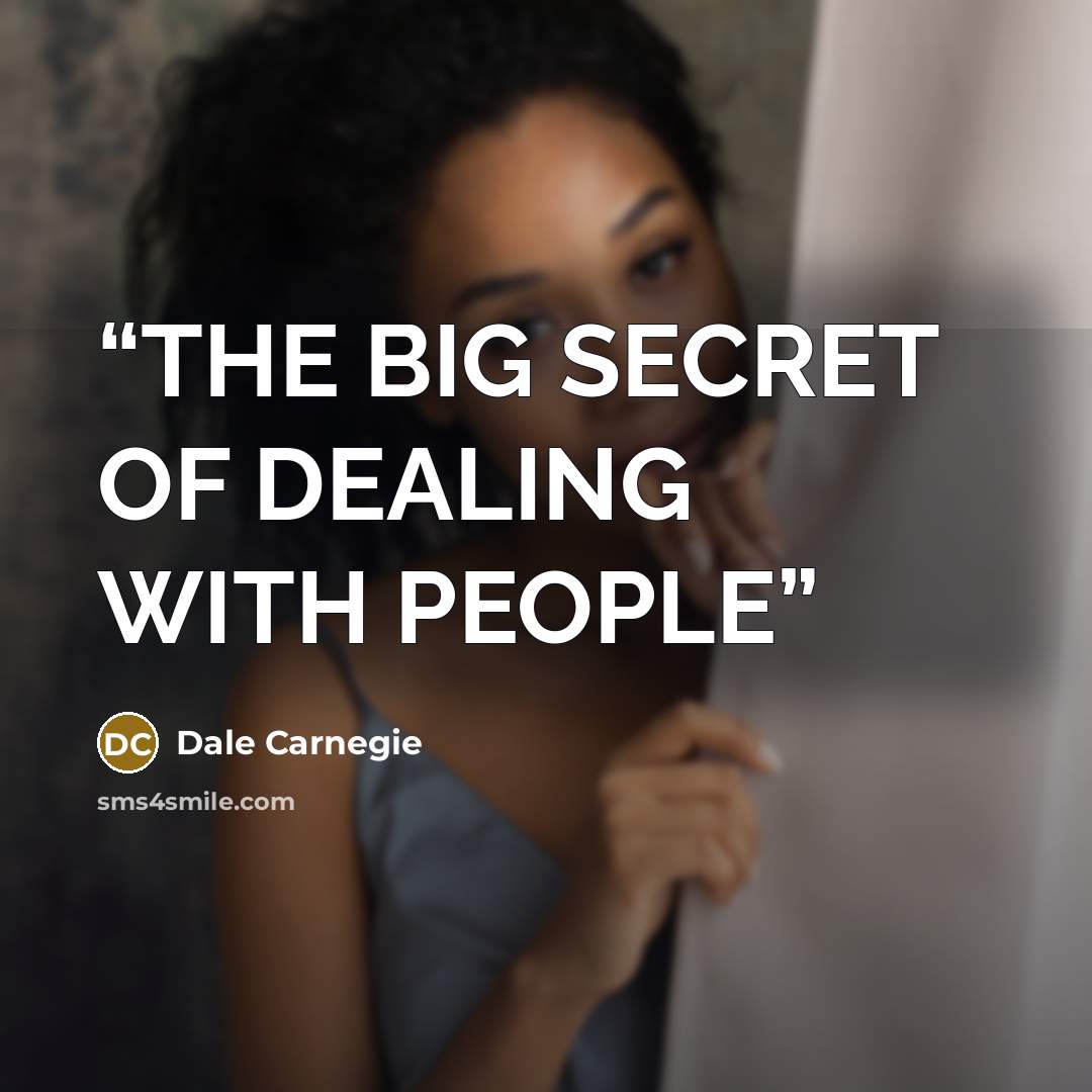“THE BIG SECRET OF DEALING WITH PEOPLE” quote by Dale Carnegie