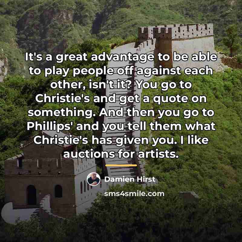 “It's a great advantage to be able to play people…” quote by Damien Hirst