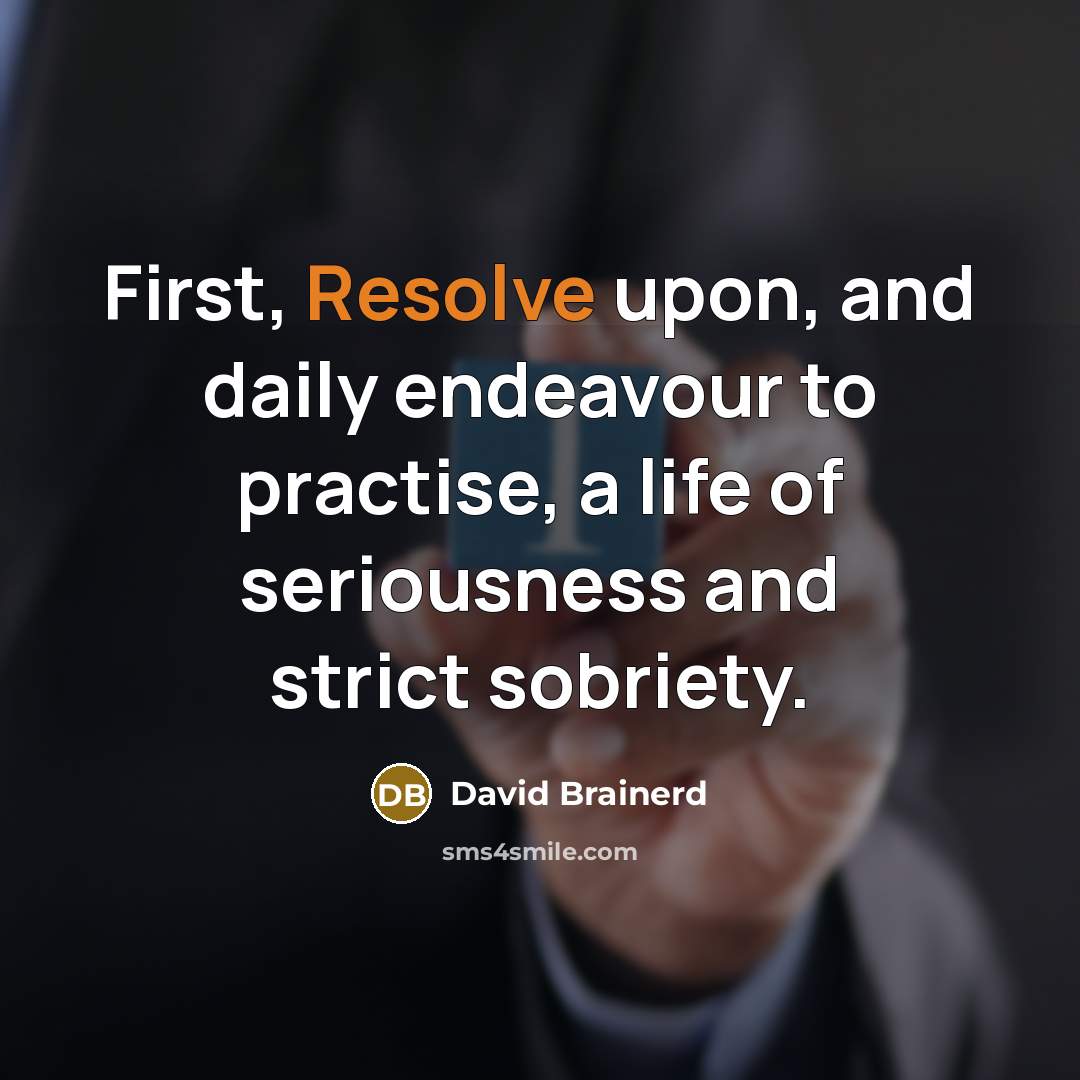 “First, Resolve upon, and daily endeavour to practise, a life…” quote by David Brainerd