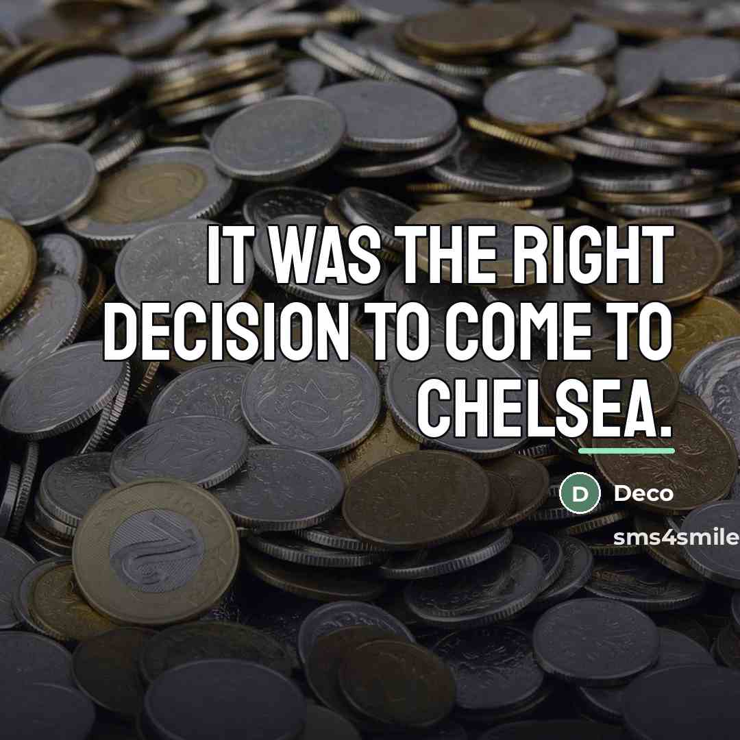 “It was the right decision to come to Chelsea.…” quote by Deco