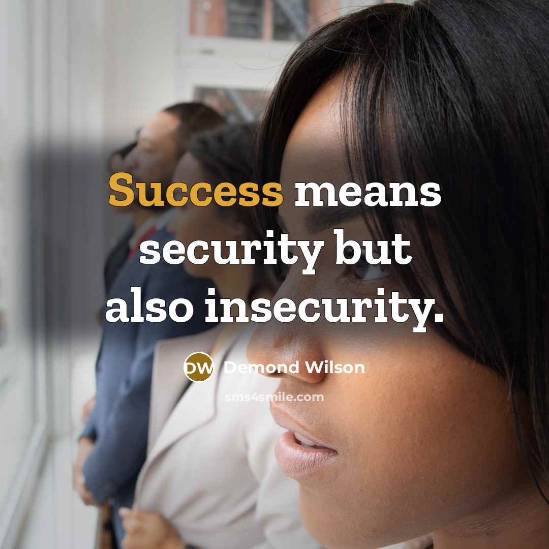 “Success means security but also insecurity.…” quote by Demond Wilson