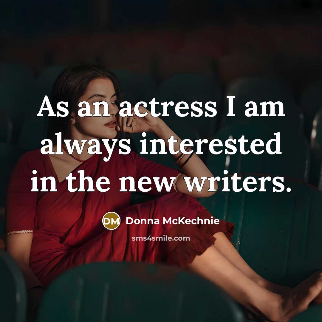 “As an actress I am always interested in the new…” quote by Donna McKechnie