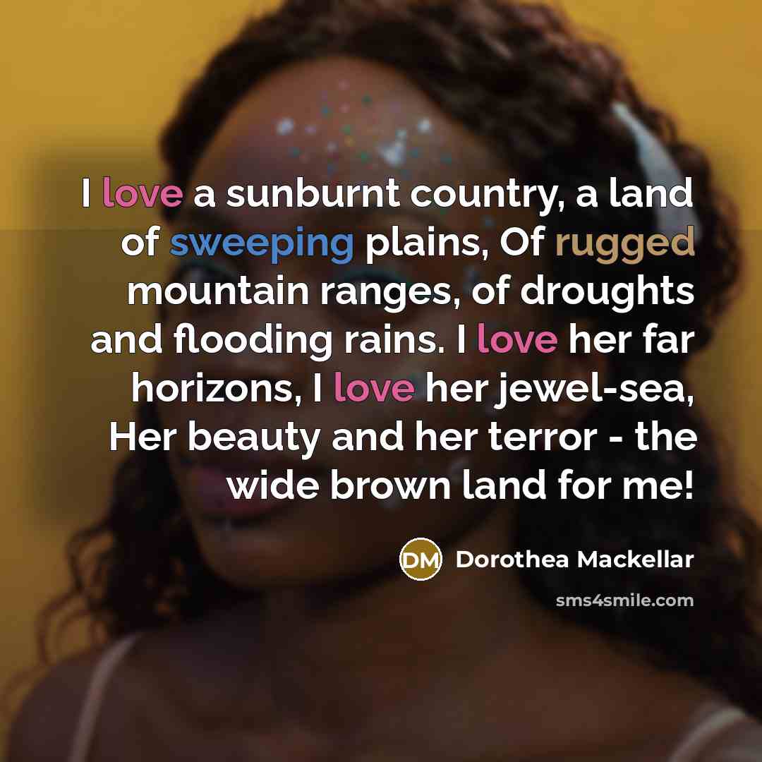 “I love a sunburnt country, a land of sweeping plains,…” quote by Dorothea Mackellar