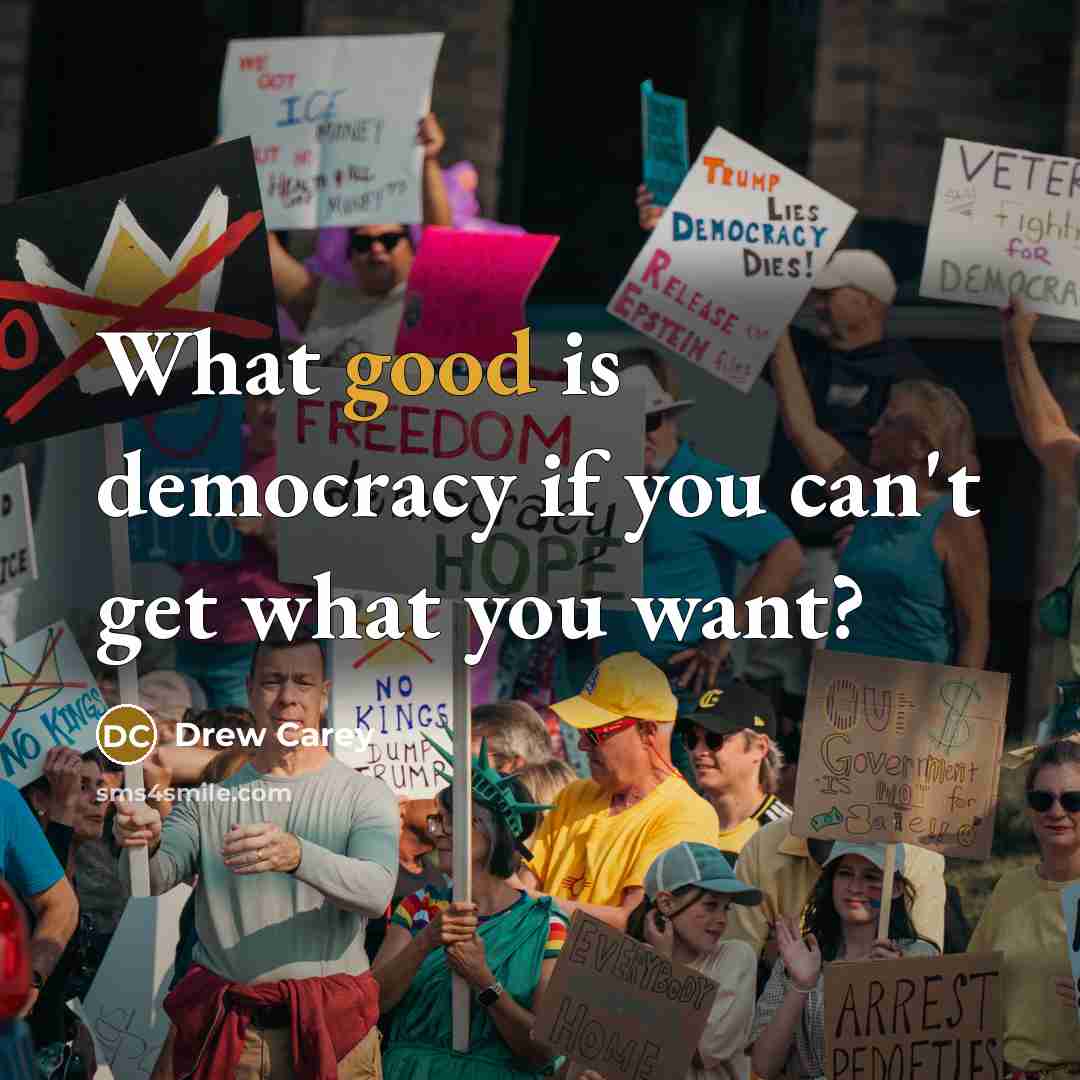 “What good is democracy if you can't get what you…” quote by Drew Carey