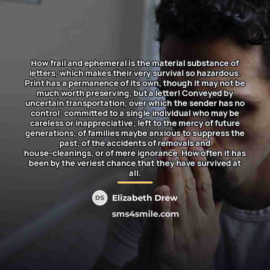 “How frail and ephemeral is the material substance of letters,…” quote by Elizabeth Drew