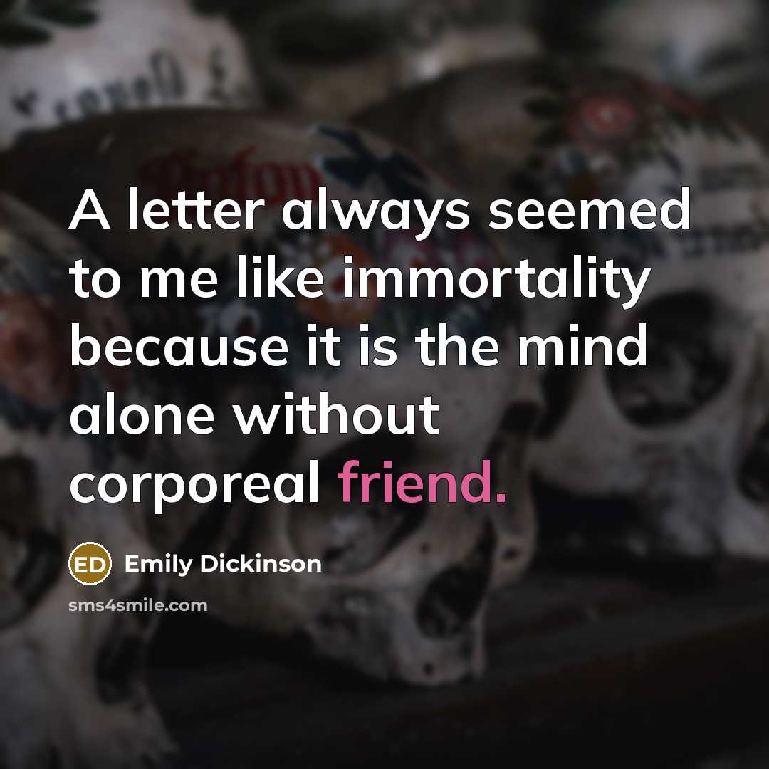 “A letter always seemed to me like immortality because it…” quote by Emily Dickinson