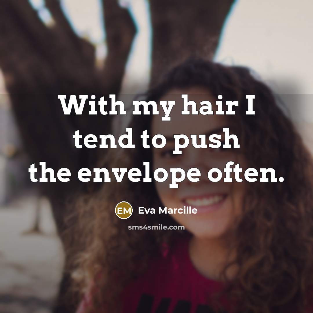 “With my hair I tend to push the envelope often.…” quote by Eva Marcille