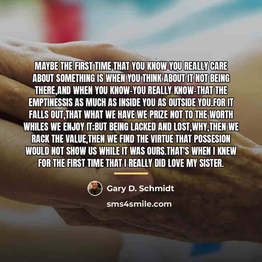 “Maybe the first time that you know you really care…” quote by Gary D. Schmidt