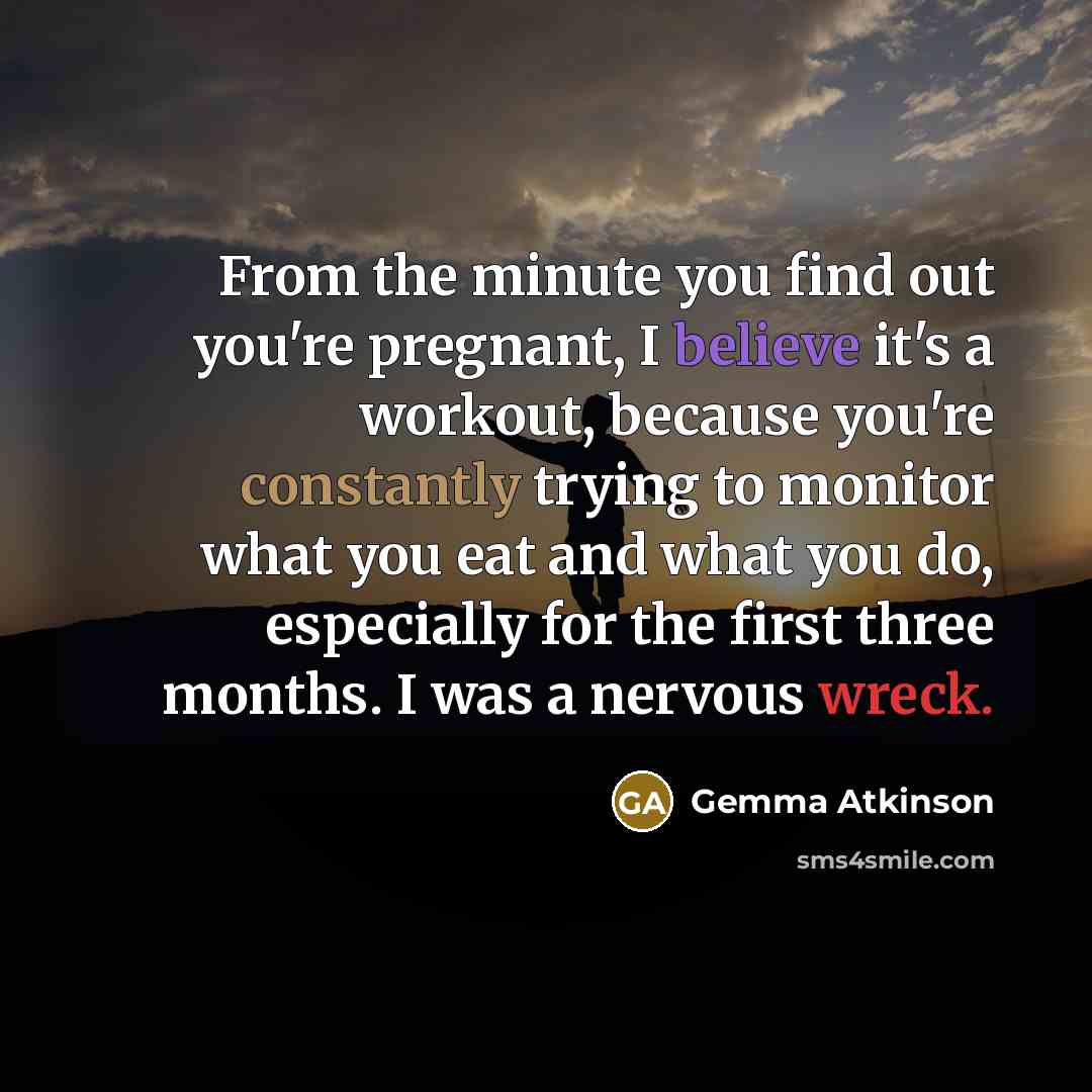 “From the minute you find out you're pregnant, I believe…” quote by Gemma Atkinson