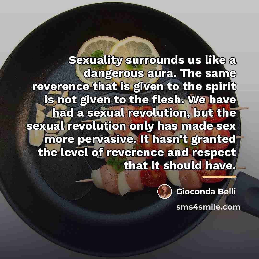 “Sexuality surrounds us like a dangerous aura. The same reverence…” quote by Gioconda Belli