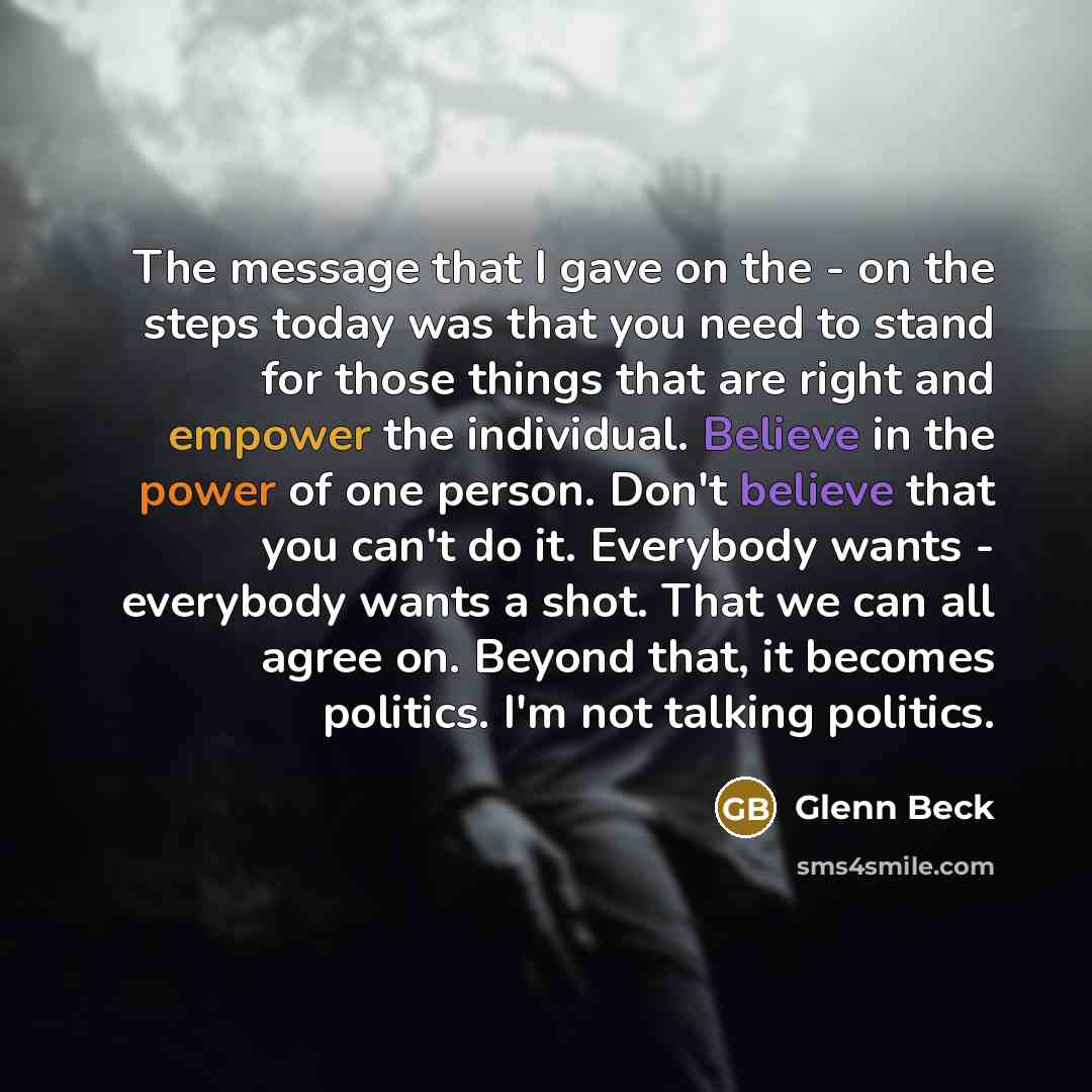 “The message that I gave on the - on the…” quote by Glenn Beck