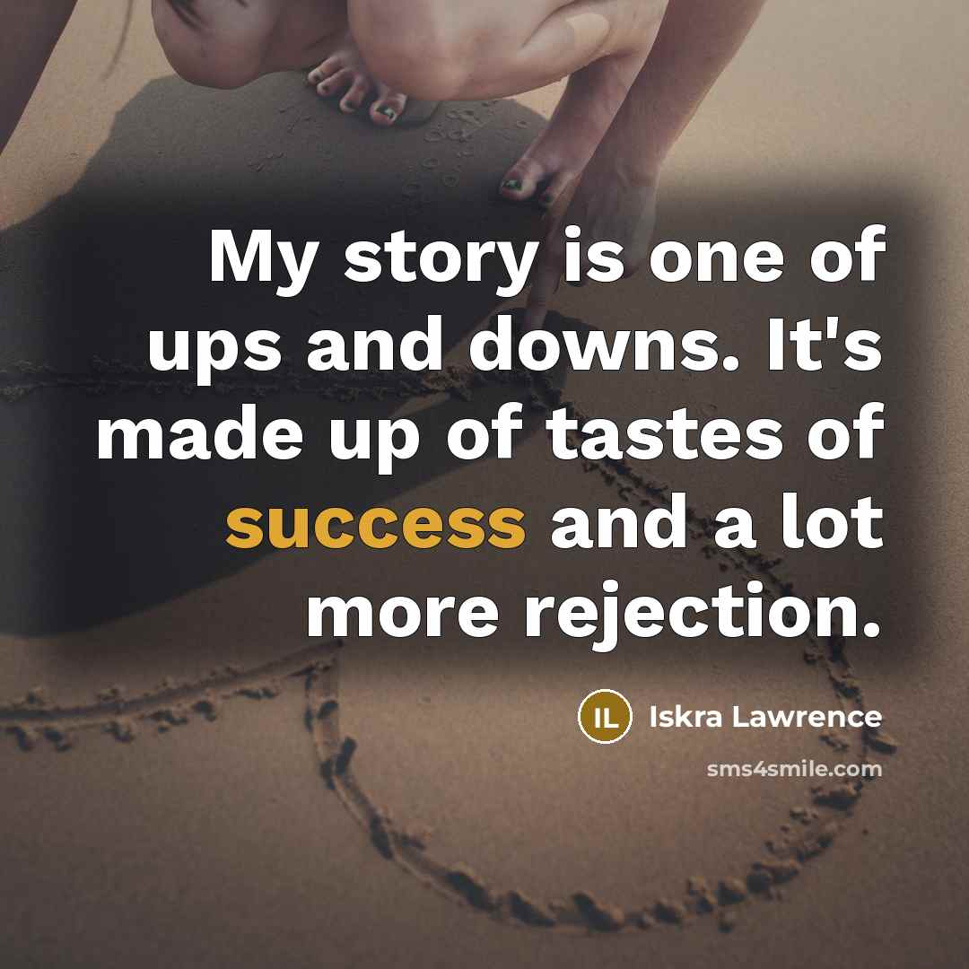“My story is one of ups and downs. It's made…” quote by Iskra Lawrence