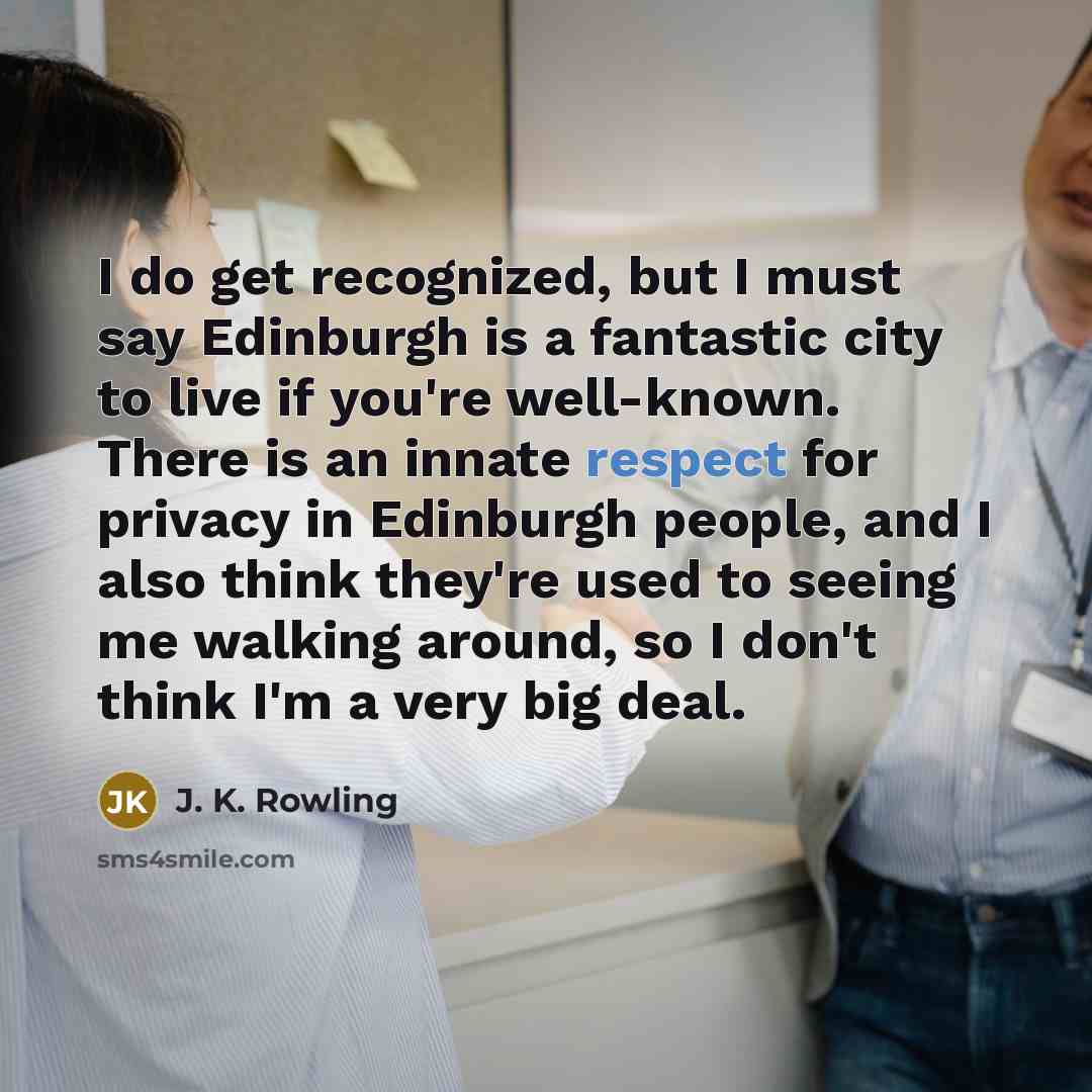 “I do get recognized, but I must say Edinburgh is…” quote by J. K. Rowling