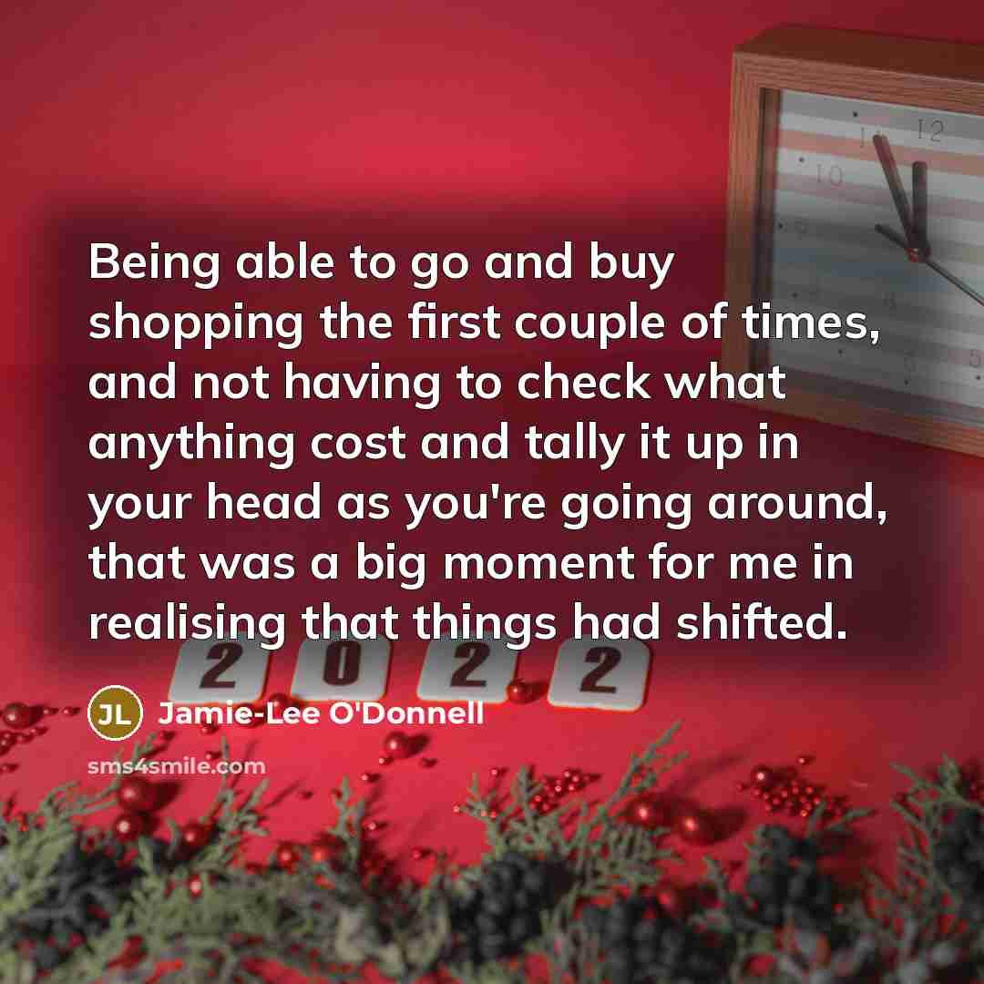 “Being able to go and buy shopping the first couple…” quote by Jamie-Lee O'Donnell