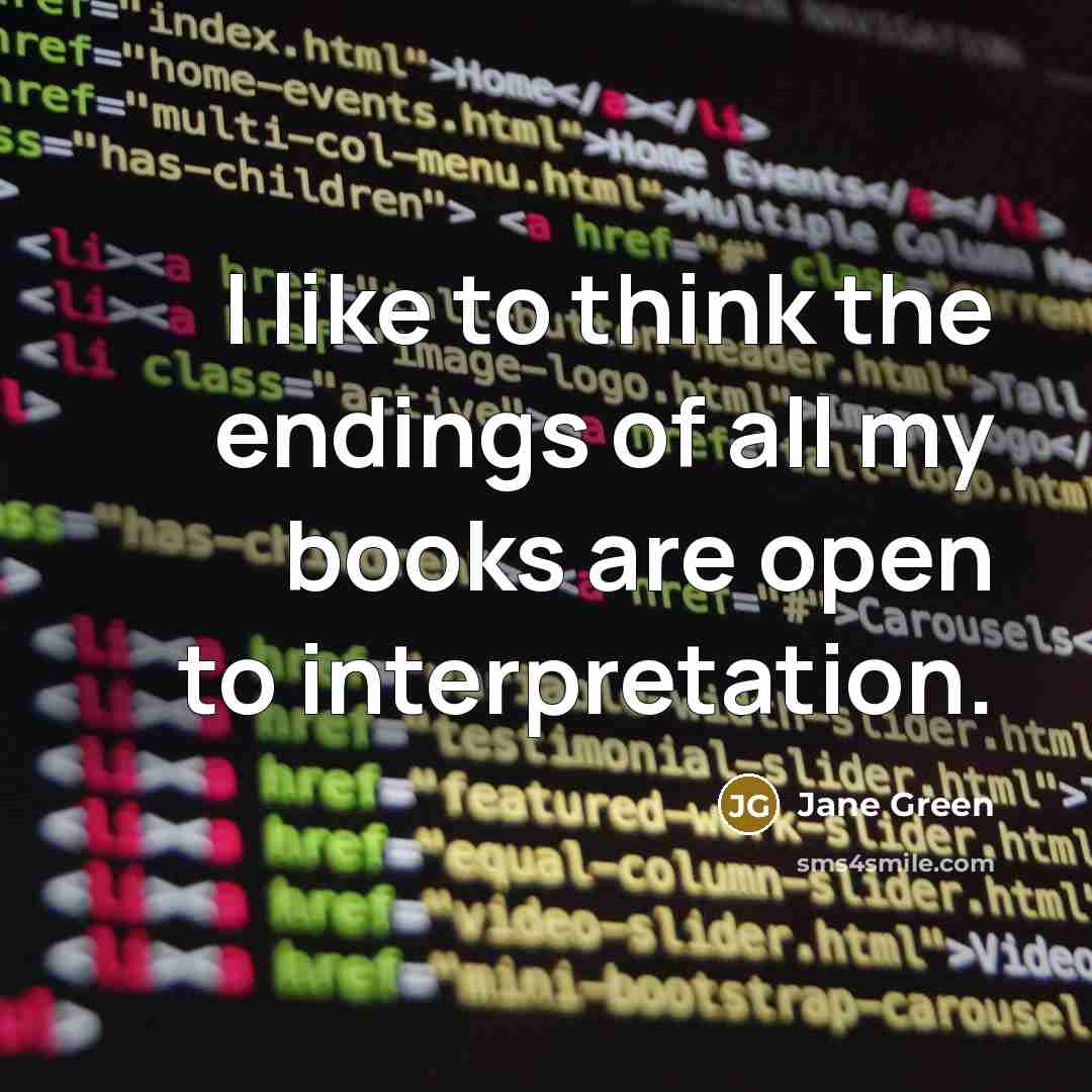 “I like to think the endings of all my books…” quote by Jane Green