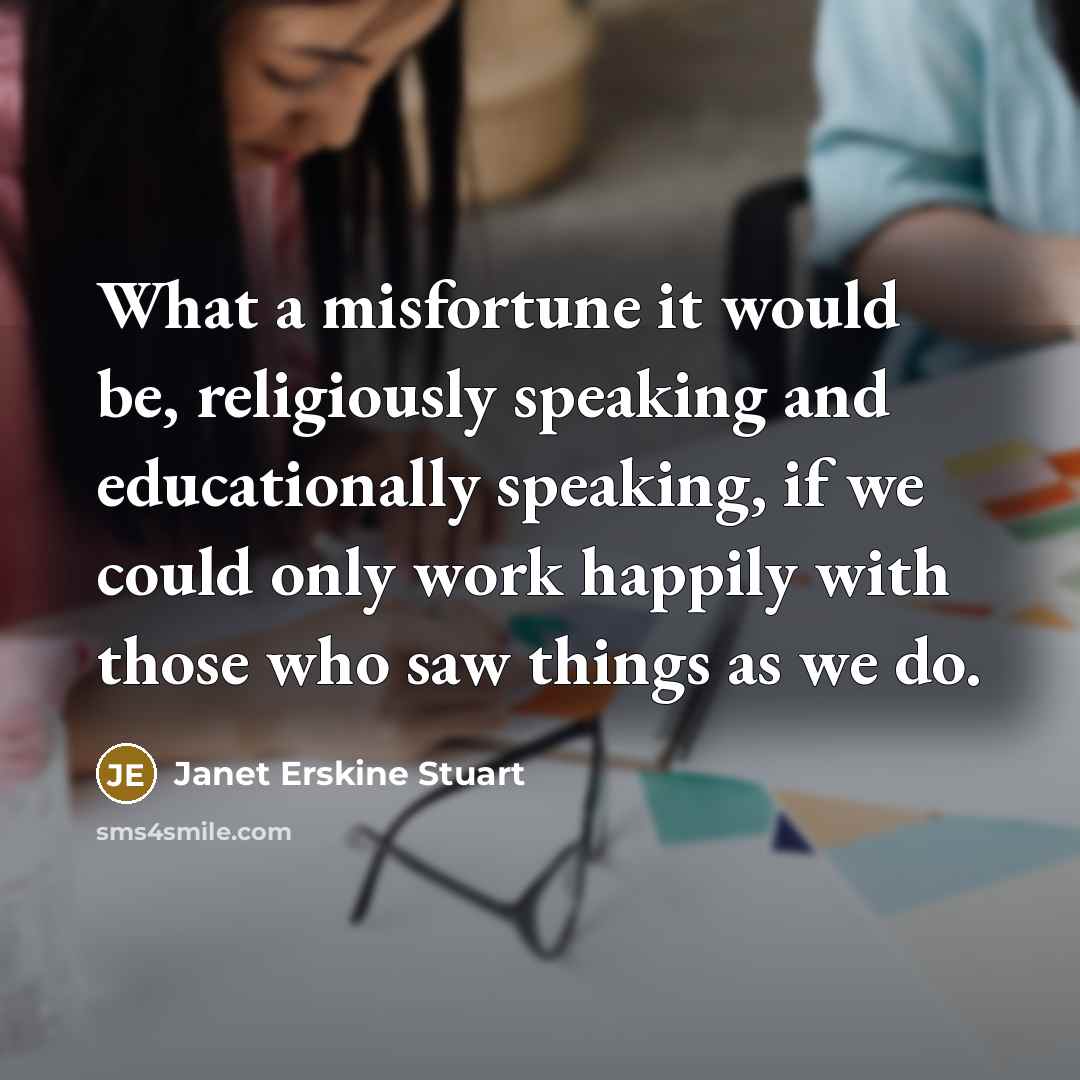 “What a misfortune it would be, religiously speaking and educationally…” quote by Janet Erskine Stuart