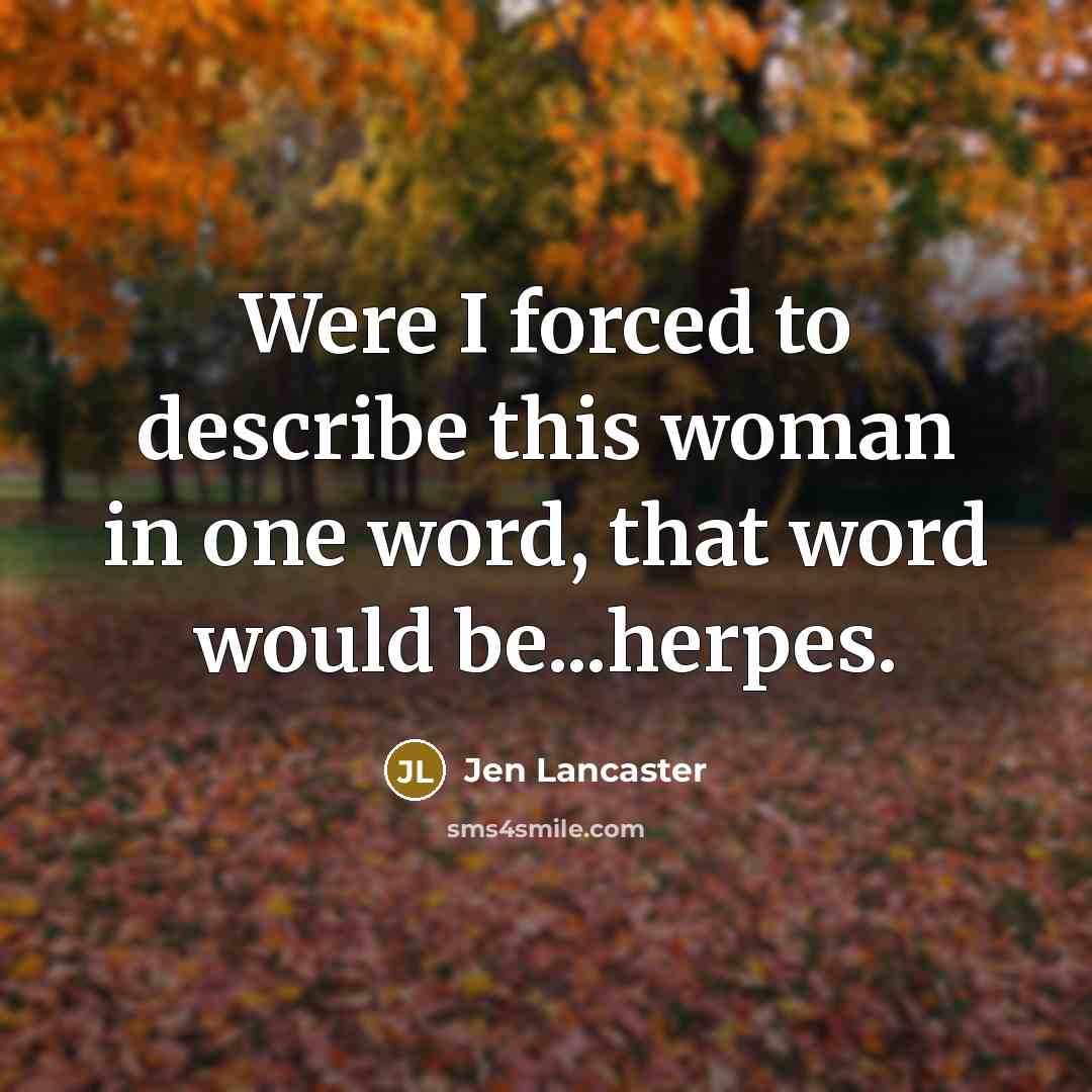 “Were I forced to describe this woman in one word,…” quote by Jen Lancaster