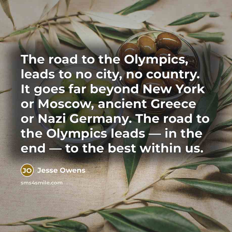 “The road to the Olympics, leads to no city, no…” quote by Jesse Owens
