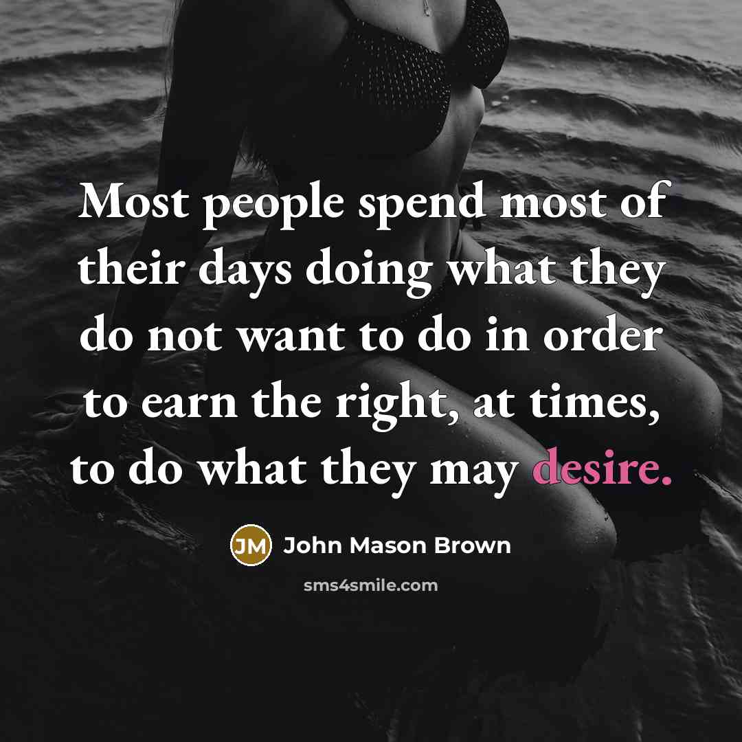 “Most people spend most of their days doing what they…” quote by John Mason Brown