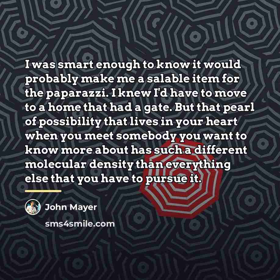 “I was smart enough to know it would probably make…” quote by John Mayer