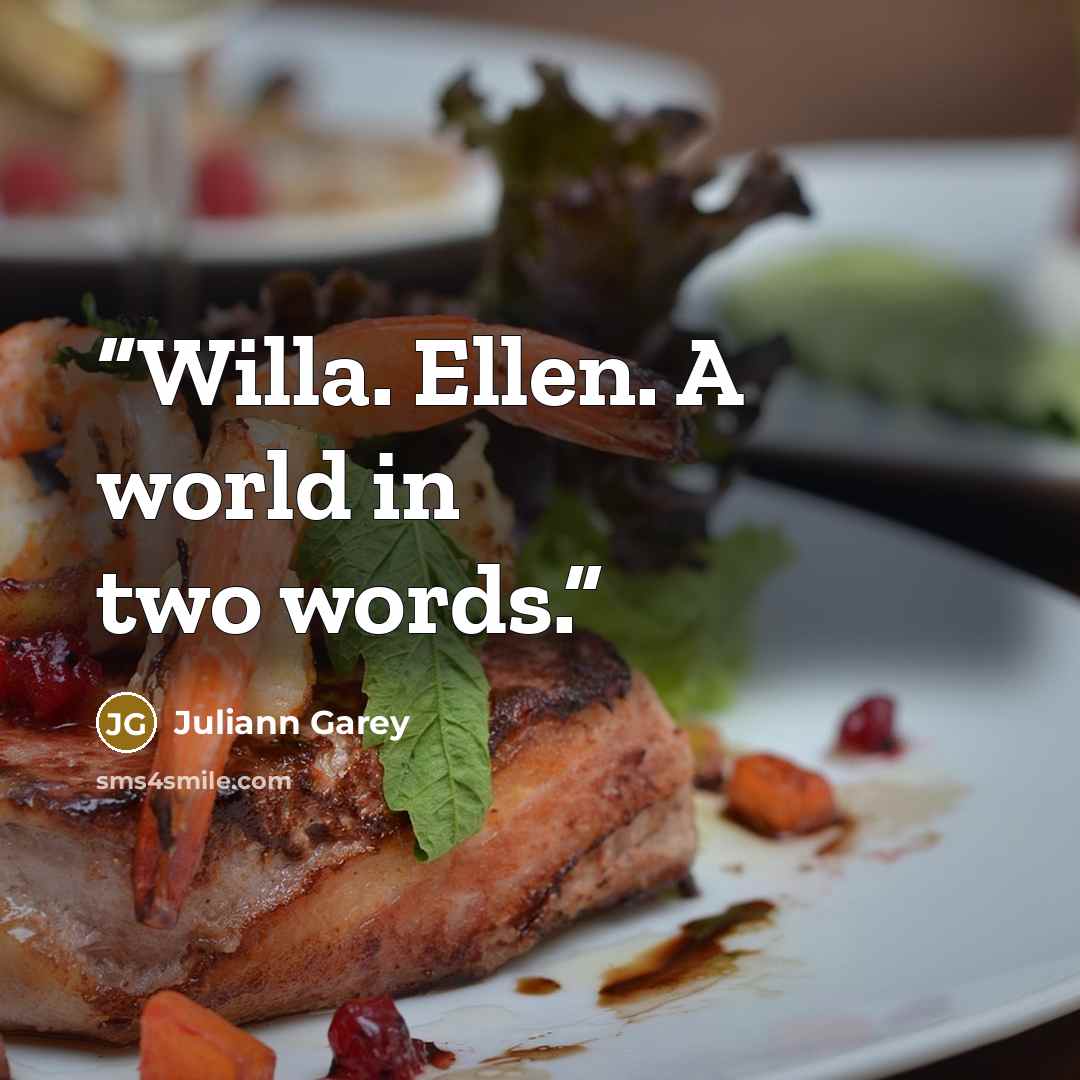 “Willa. Ellen. A world in two words.” quote by Juliann Garey