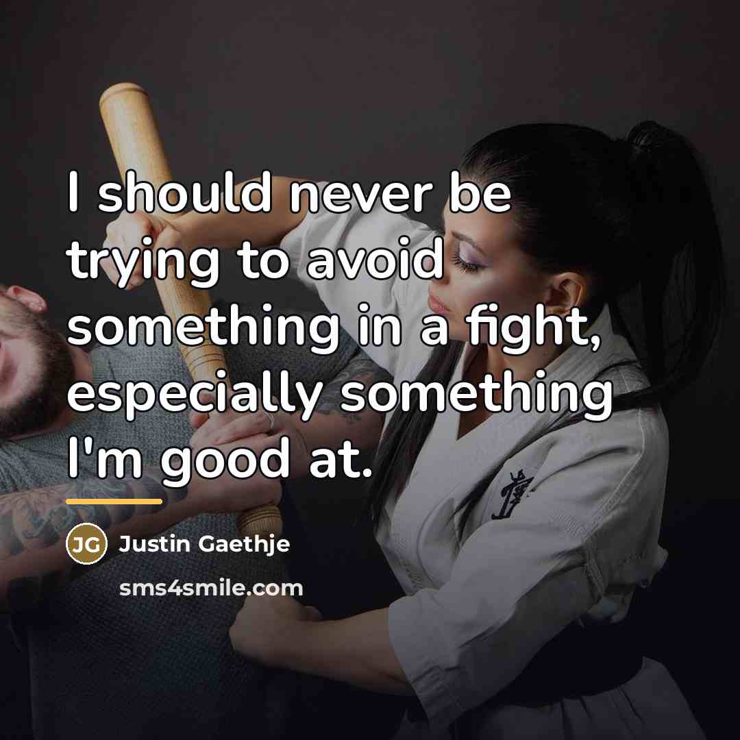 “I should never be trying to avoid something in a…” quote by Justin Gaethje