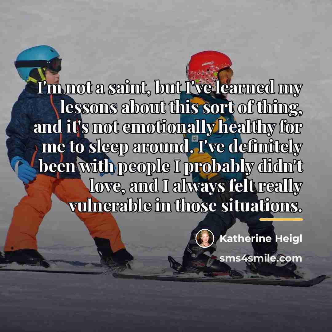 “I'm not a saint, but I've learned my lessons about…” quote by Katherine Heigl