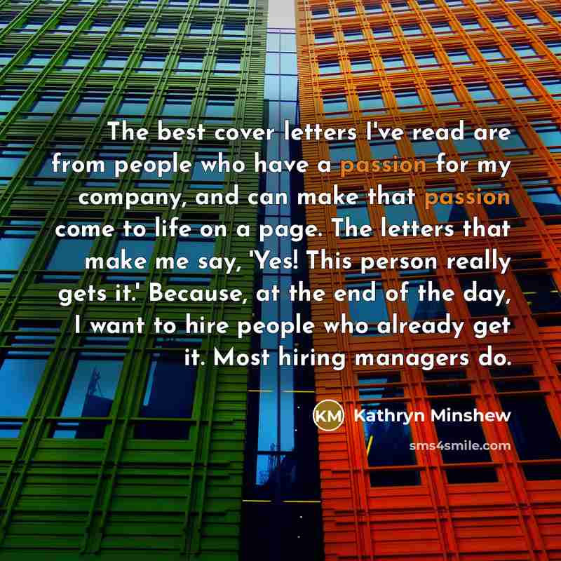 “The best cover letters I've read are from people who…” quote by Kathryn Minshew