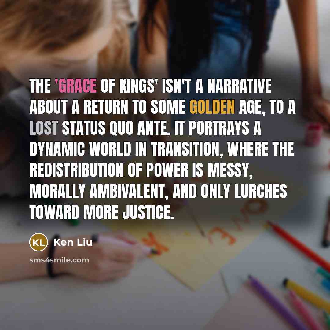 “The 'Grace of Kings' isn't a narrative about a return…” quote by Ken Liu
