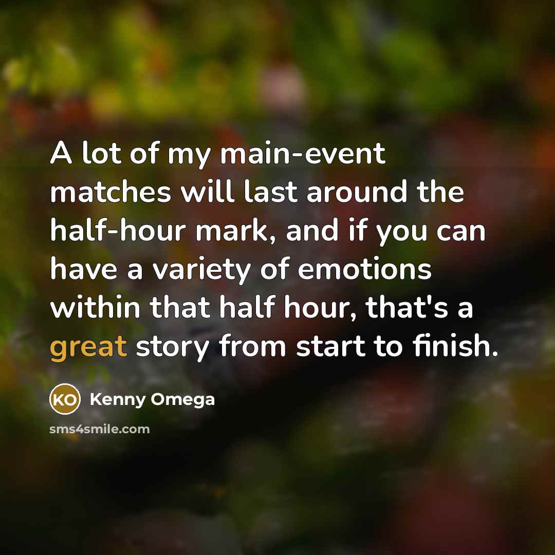 “A lot of my main-event matches will last around the…” quote by Kenny Omega