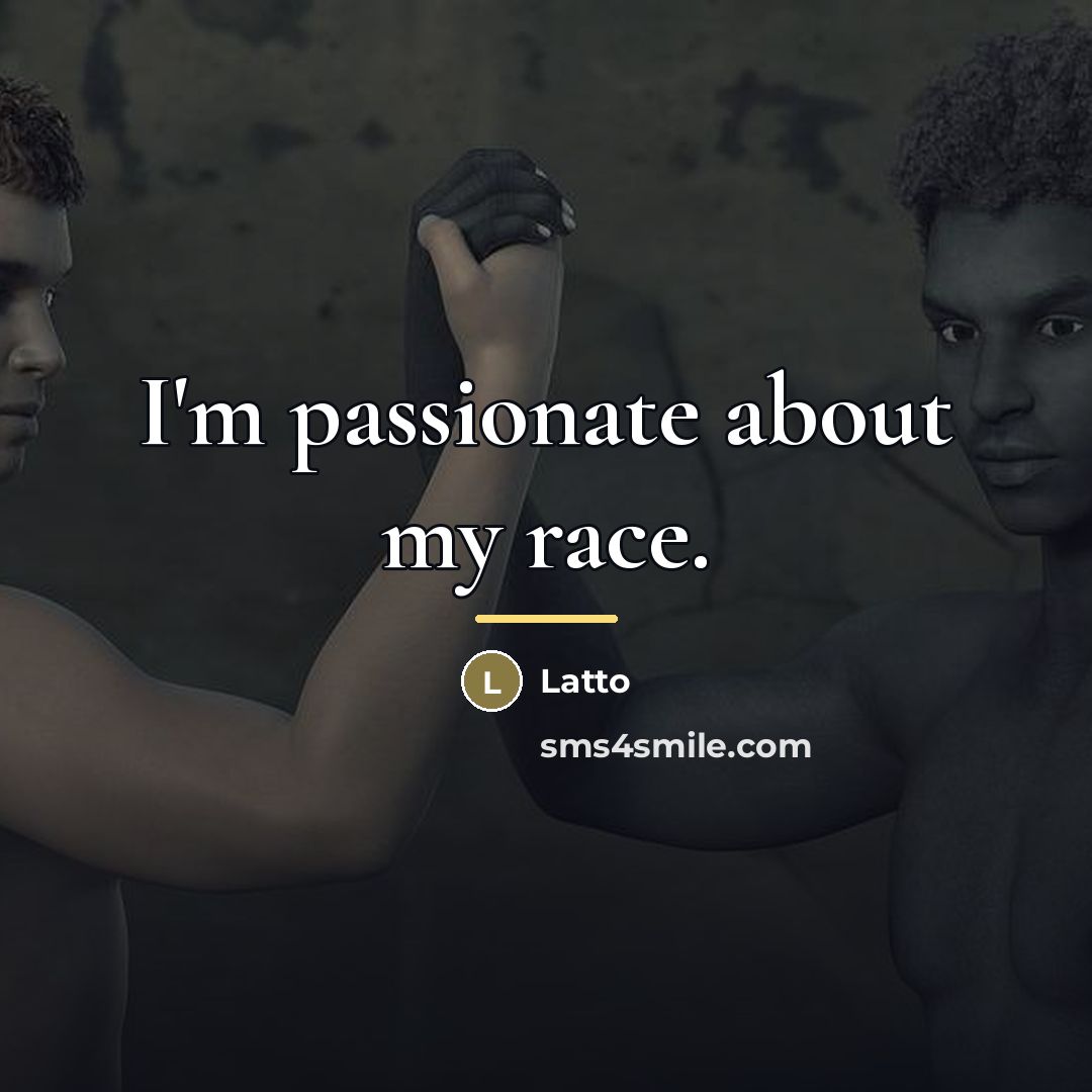 “I'm passionate about my race.…” quote by Latto